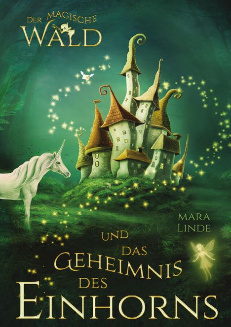 Mara Linde: Der magische Wald und das Geheimnis des Einhorns - ein fantastisches Buch für Kinder ab 6 Jahre, Buch