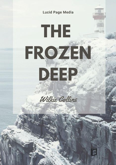 "The Frozen Deep" von Wilkie Collins. Schnee und Felsen, Leuchtturm im Hintergrund; winterliche Küstenlandschaft.