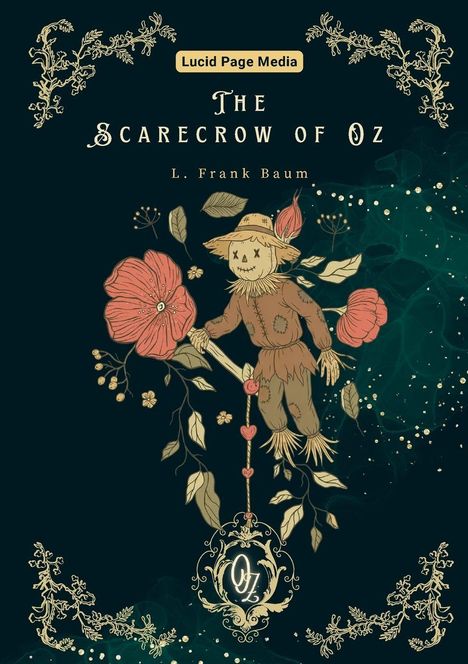 "Lucid Page Media", "The Scarecrow of Oz", "L. Frank Baum". Illustration einer Vogelscheuche mit Blumen und dekorativen Mustern.
