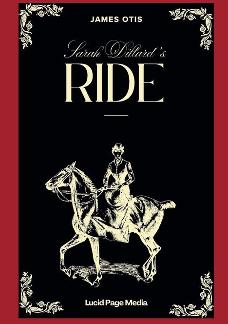 „James Otis“, „Sarah Dillard's Ride“, „Lucid Page Media“. Illustration: Reiterin auf Pferd, filigrane Verzierungen.