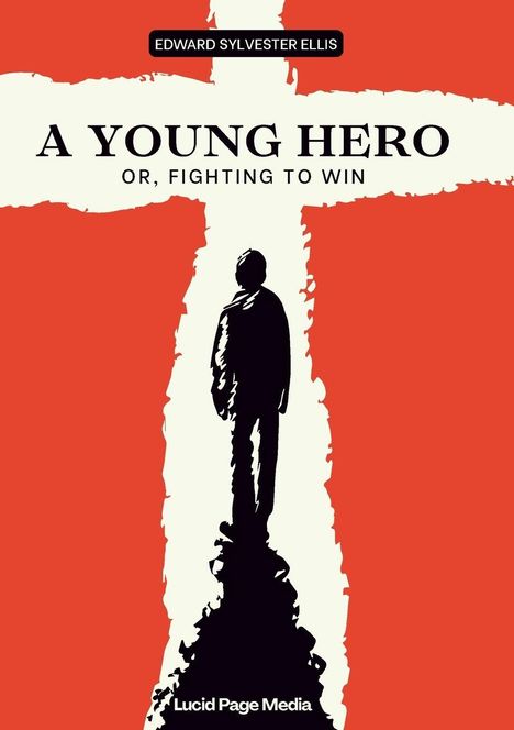 „A Young Hero or, Fighting to Win“. Silhouette einer Person vor einem großen Kreuz auf rotem Hintergrund.