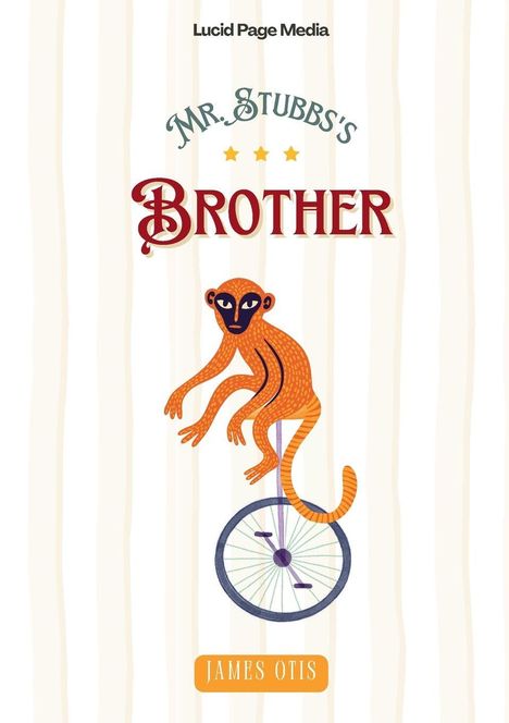 Text: "Mr. Stubbs's Brother", "James Otis", "Lucid Page Media". Illustration: Ein Affe auf einem Einrad.