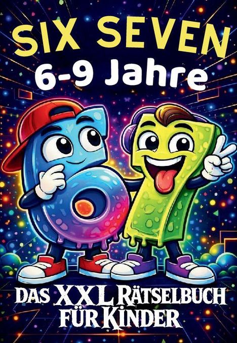 "SIX SEVEN 6-9 Jahre. DAS XXL RÄTSELBUCH FÜR KINDER." Zwei Comic-Zahlen, 6 und 7, in fröhlicher Pose.
