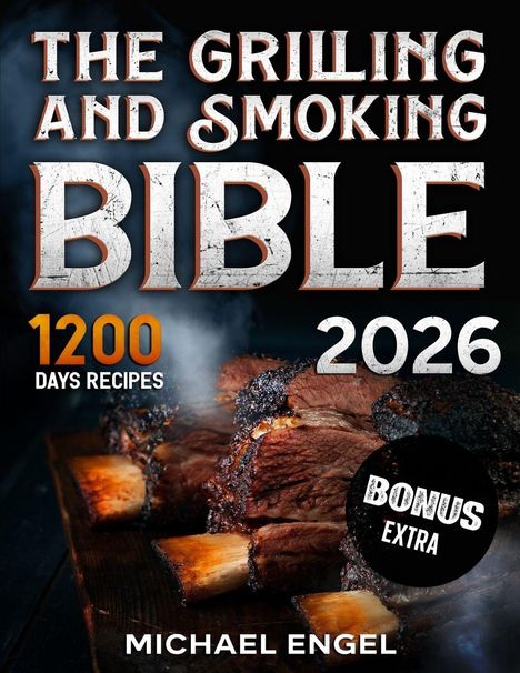 Text: "The Grilling and Smoking Bible 2026. 1200 Days Recipes. Bonus Extra. Michael Engel." Fleischstücke auf Holzbrett.