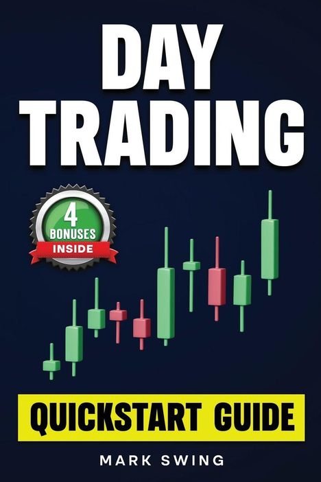 „Day Trading Quickstart Guide“, „4 Bonuses Inside“. Autor: Mark Swing. Grafik von grünen und roten Kerzencharts.