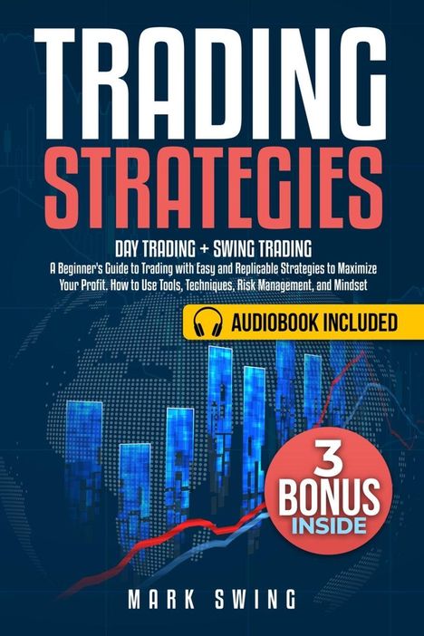 Buchtitel: "Trading Strategies". Untertitel: "Day Trading + Swing Trading". "AUDIOBOOK INCLUDED". "3 BONUS INSIDE". Autor: Mark Swing.