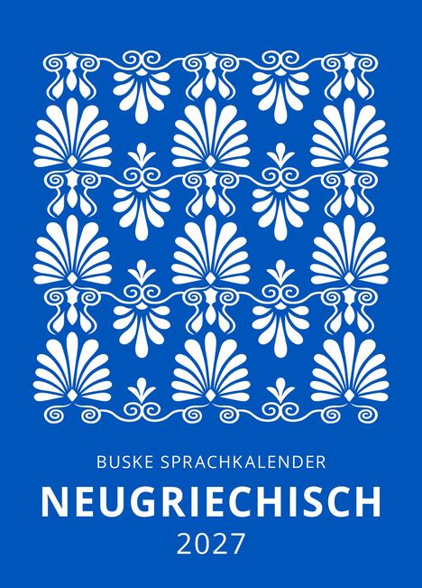 BUSKE SPRACHKALENDER NEUGRIECHISCH 2027. Weiße Ornamentik auf blauem Hintergrund.