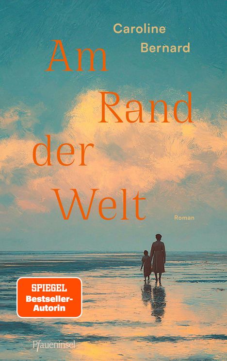 "Am Rand der Welt" - Caroline Bernard. Roman. Spiegel Bestseller-Autorin. Zwei Personen bei Sonnenuntergang am Meer.