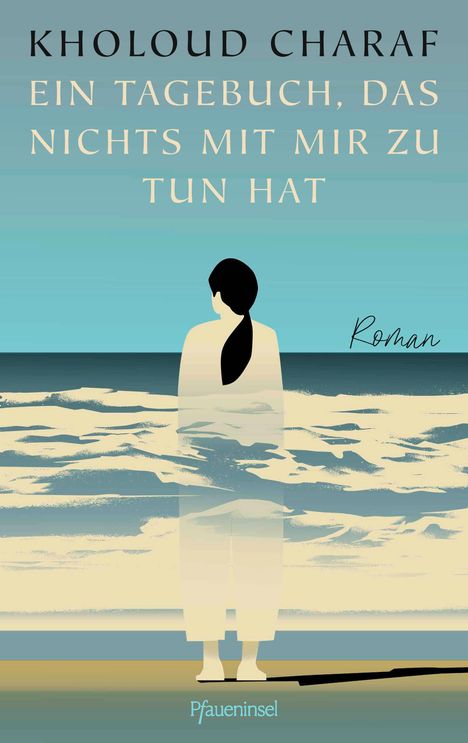 Text: "Kholoud Charaf. Ein Tagebuch, das nichts mit mir zu tun hat. Roman. Pfaueninsel." Illustration: Person am Strand.