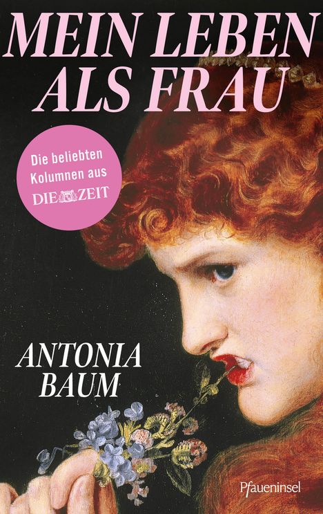 Texte: "MEIN LEBEN ALS FRAU", "Die beliebten Kolumnen aus DIE ZEIT", "ANTONIA BAUM", "Pfaueninsel". Illustration einer Frau mit Blumen.