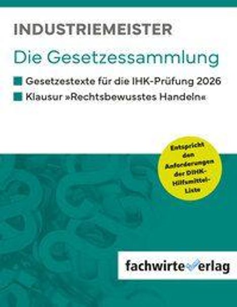 INDUSTRIEMEISTER, Die Gesetzessammlung: Texte für IHK-Prüfung 2026. Gelbes Siegel: Entspricht DHK-Liste. Hintergrund in Türkis.