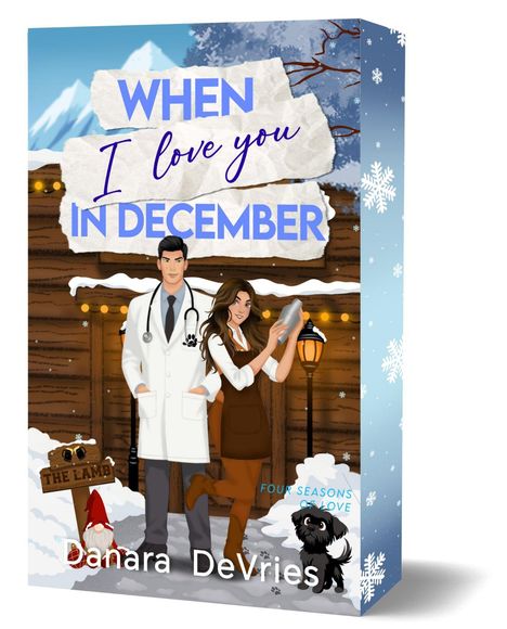 "WHEN I love you IN DECEMBER," Danara DeVries. Paar im Schnee, Stethoskop, Hund, Gnome, Holzhaus, Berge, Schneeflocken.