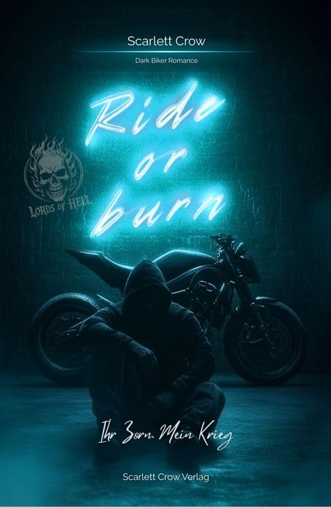 Text: "Scarlett Crow", "Dark Biker Romance", "Ride or burn", "Ihr Zorn. Mein Krieg", "Scarlett Crow Verlag." Illustration zeigt Motorrad und vermummte Person.