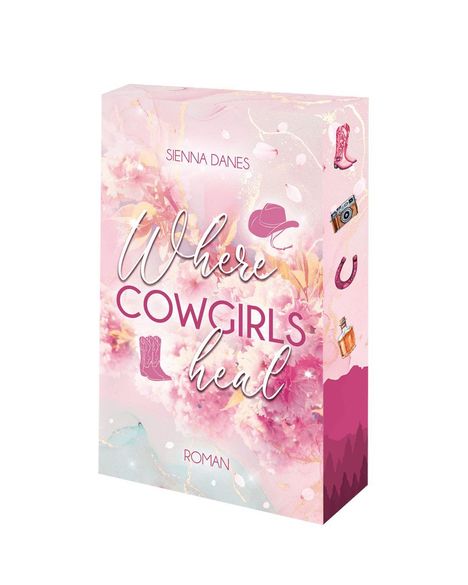 Aufschrift: "SIENNA DANES, Where Cowgirls Heal, ROMAN." Rosa Hintergrund mit Cowboy- und Naturmotiven.