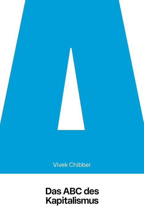 Vivek Chibber, "Das ABC des Kapitalismus". Ein großes blaues "A" auf weißem Hintergrund.
