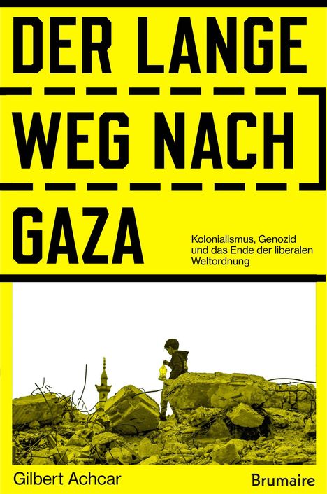 Text: "DER LANGE WEG NACH GAZA. Kolonialismus, Genozid und das Ende der liberalen Weltordnung." Unten: Schutt, Junge mit Laterne.