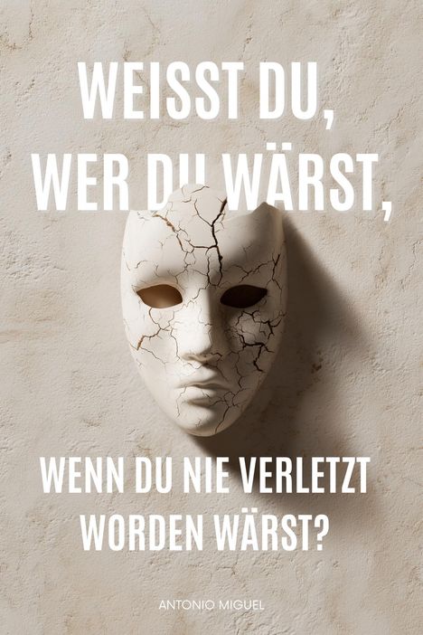 Weißt du, wer du wärst, wenn du nie verletzt worden wärst? Eine gebrochene, weiße Maske auf einer rauen Oberfläche.
