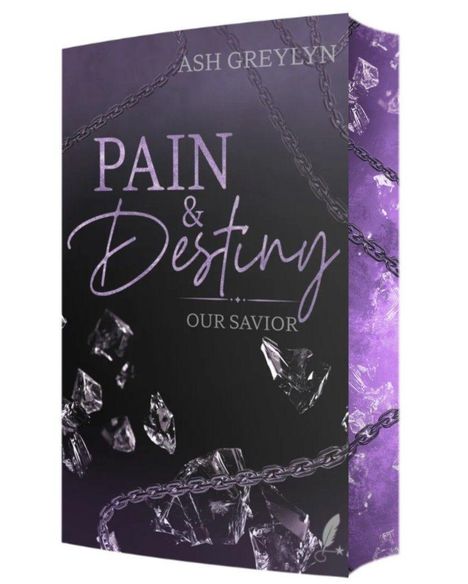 Texte: "ASH GREYLYN", "PAIN & Destiny", "OUR SAVIOR". Cover in dunklen Tönen mit Ketten und Kristallfragmenten.