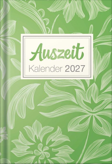 Text: "Auszeit Kalender 2027". Hintergrund: Grün mit weißen floralen Mustern.