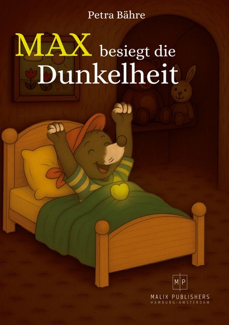 Titel: "Max besiegt die Dunkelheit", Autor: Petra Bähre. Illustration: Ein fröhlicher Maulwurf jubelt im Bett.
