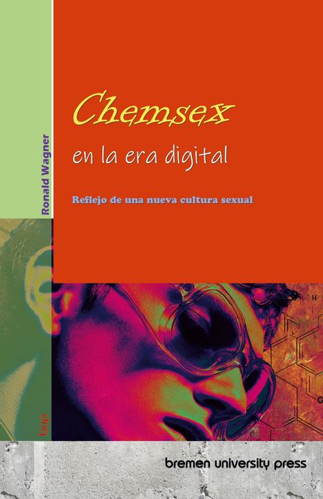 "Chemsex en la era digital: Reflejo de una nueva cultura sexual" in leuchtenden Farben. Unten rechts Text "bremen university press".