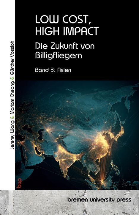 Titel: Low Cost, High Impact. Untertitel: Die Zukunft von Billigfliegern, Band 3: Asien. Autoren: Jeremy Wang & andere. Leuchtende Karte von Asien, vernetzte Städte.