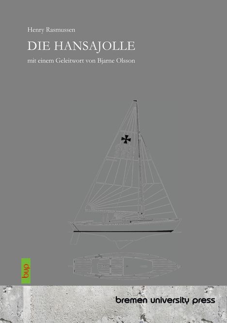 Henry Rasmussen, DIE HANSAJOLLE, mit einem Geleitwort von Bjarne Olsson. Illustration eines Segelboots, grauer Hintergrund.