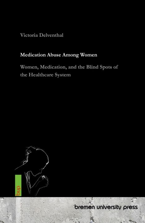 "Victoria Delventhal, Medication Abuse Among Women. Illustration: Silhouette einer Frau mit Kaffeetasse. Bremen University Press."