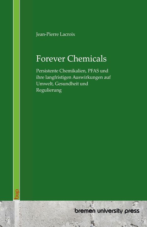 Grünes Buchcover mit Titel: "Forever Chemicals", Autor: Jean-Pierre Lacroix, Verlag: bremen university press.