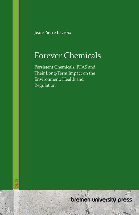 Jean-Pierre Lacroix, Forever Chemicals. Themen: Persistente Chemikalien, PFAS, Umwelt, Gesundheit. Grüner Bucheinband.
