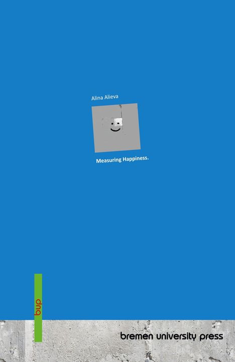 Text oben: "Alina Alieva", "Measuring Happiness." Unten: "bremen university press". Quadrat mit stilisiertem Gesicht.