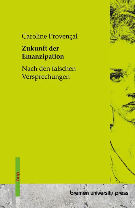 "Zukunft der Emanzipation. Nach den falschen Versprechungen." Rechts Porträt einer Frau, unten "bremen university press".