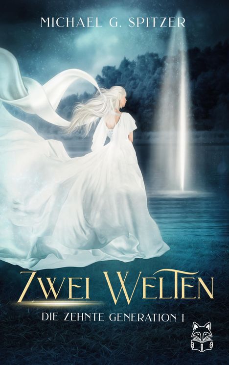 „Michael G. Spitzer. Zwei Welten. Die Zehnte Generation I.“ Illustration: Frau vor dunklem Wald mit einem Lichtstrahl.