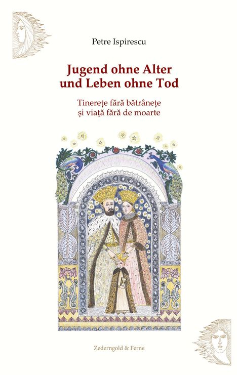 Titel: Jugend ohne Alter und Leben ohne Tod. Illustration: Königspaar mit Kind in aufwendigen Gewändern unter floralen Mustern.