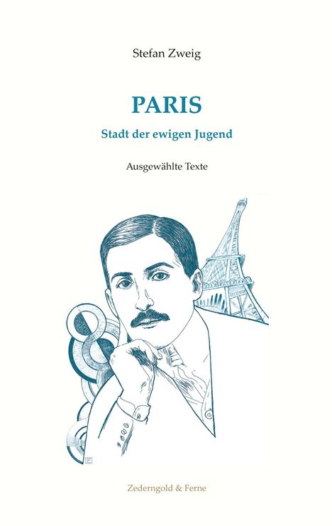 "Stefan Zweig - PARIS: Stadt der ewigen Jugend. Ausgewählte Texte. Zeichnung eines Mannes vor dem Eiffelturm."