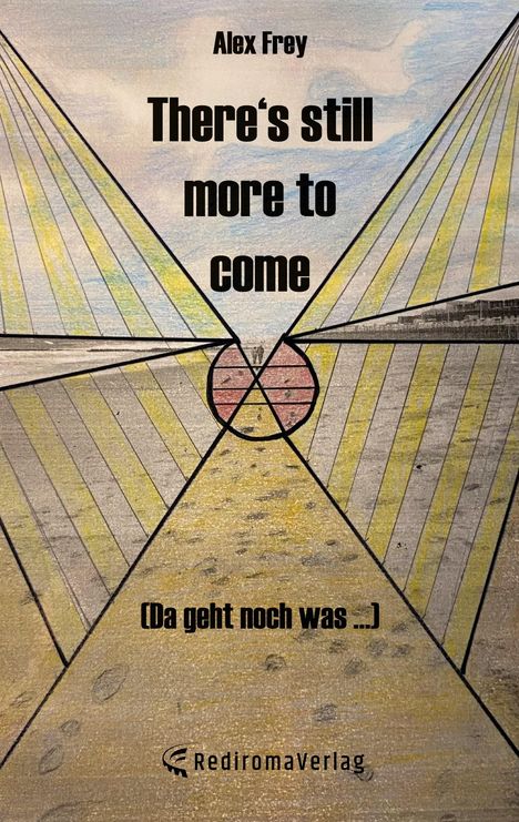 Texte: „Alex Frey“, „There's still more to come“, „(Da geht noch was …)“, „Rediroma Verlag“. Illustration mit auffächernden Linien.