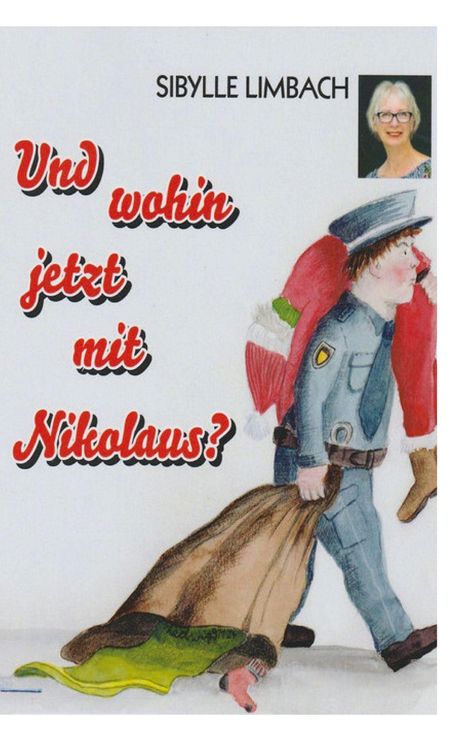 Text: "Und wohin jetzt mit Nikolaus?" und "Sibylle Limbach". Illustration: Polizist trägt Nikolaus mit Sack über Schulter.