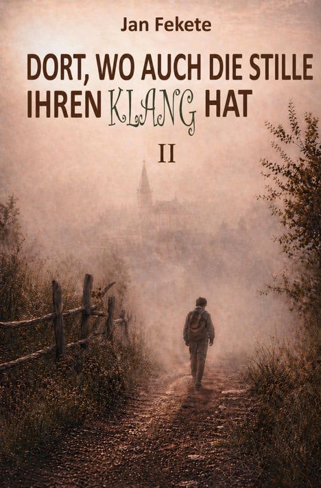 „Dort, wo auch die Stille ihren Klang hat II“ von Jan Fekete. Ein Mensch geht auf einem nebligen Weg, im Hintergrund ein Schloss.