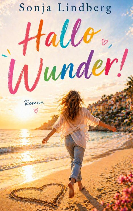 Text: "Sonja Lindberg", "Hallo Wunder!", "Roman". Eine Frau läuft am Strand, Sonnenuntergang, Herz im Sand, bunte Häuser.