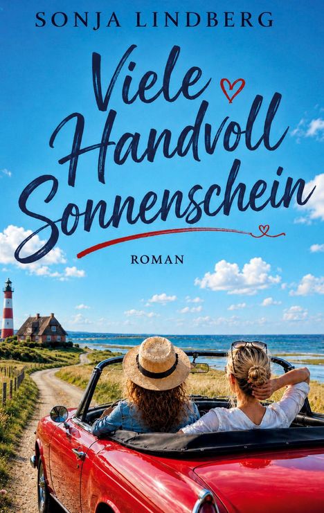 "Viele Handvoll Sonnenschein. Roman. Eine Straße am Meer, roter Cabrio, zwei Personen, umgeben von idyllischer Küstenlandschaft."