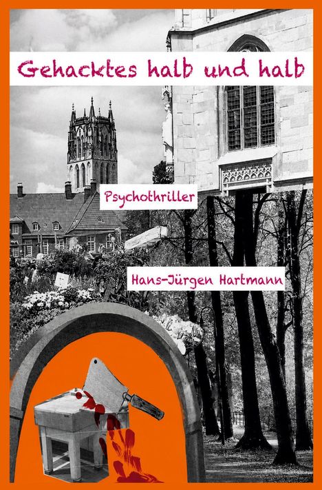 „Gehacktes halb und halb. Psychothriller. Hans-Jürgen Hartmann.“ Ein blutiges Hackbeil auf einem Hackklotz in Collage.