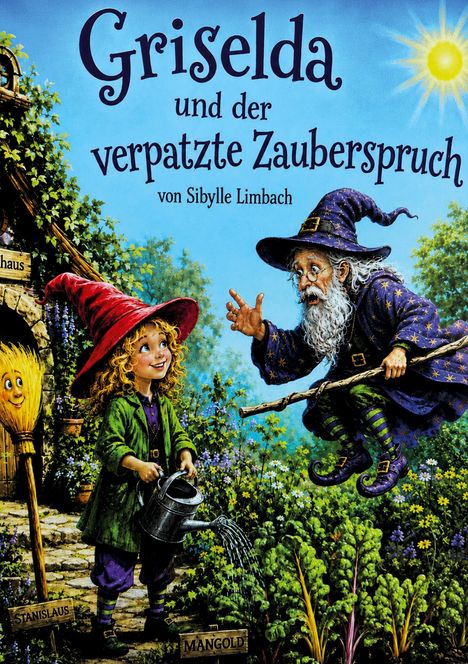 "Griselda und der verpatzte Zauberspruch" von Sibylle Limbach. Eine Hexe mit Gießkanne, sprechender Besen, Zauberer auf dem Besen.