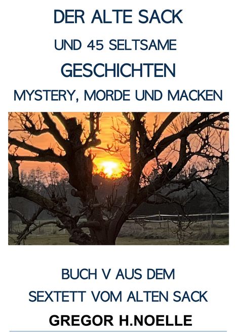 Text: "DER ALTE SACK UND 45 SELTSAME GESCHICHTEN". Darunter ein Foto eines Sonnenuntergangs hinter einem kahlen Baum.