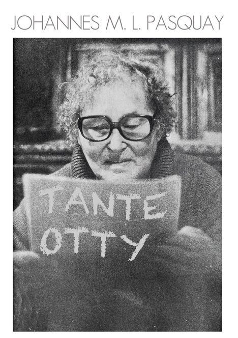 Oben steht "JOHANNES M. L. PASQUAY", darunter "TANTE OTTY". Ein älterer Mensch trägt eine Brille.