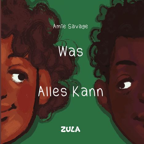 „Was Alles Kann“ von Amie Savage ist ein Kinderbuch-Cover mit zwei lächelnden Gesichtern und dem Logo „Zula“.
