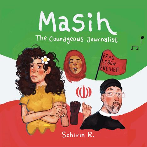 Illustration: „Masih, The Courageous Journalist.“ Menschen mit unterschiedlichen Ausdrücken, rote Fahne: „Frau Leben Freiheit“.