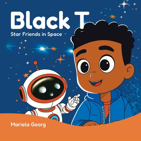 Text: "Black T", "Star Friends in Space", "Mariela Georg". 

Illustration eines Kindes mit einem Roboter vor einem Sternenhintergrund.