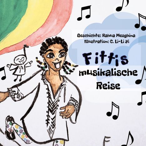 "Fittis musikalische Reise" von Rahua Mesghina, Illustration von C. Li-Li Yi. Fröhliches Kind, bunte Noten, Regenbogenfarben.