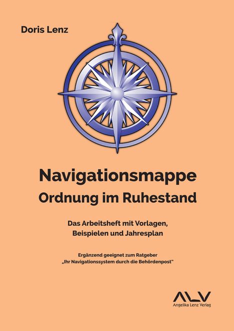 "Doris Lenz: Navigationsmappe, Ordnung im Ruhestand. Arbeit, Vorlagen, Beispiele, Jahresplan. Logo: Kompassrose."