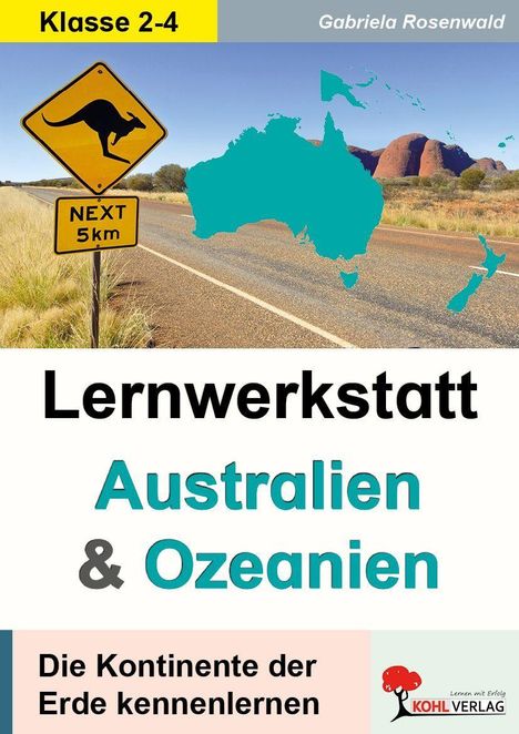 „Klasse 2-4“, „Gabriela Rosenwald“, „Lernwerkstatt Australien & Ozeanien“, „Die Kontinente der Erde kennenlernen“. Ein Känguru-Warnschild, australische Landschaft und eine Karte von Australien und Ozeanien im Hintergrund.